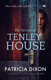 The Secrets of Tenley House A Gripping Psychological Thriller【電子書籍】[ Patricia Dixon ]