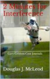 2 Minutes for Interference Gary Celdom Case Journals, #5【電子書籍】[ Douglas J. McLeod ]