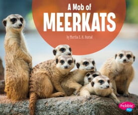 A Mob of Meerkats【電子書籍】[ Martha E. H. Rustad ]