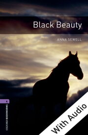 Black Beauty - With Audio Level 4 Oxford Bookworms Library【電子書籍】[ Anna Sewell ]