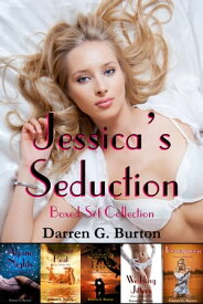 Jessica's Seduction: Boxed Set Collection【電子書籍】[ Darren G. Burton ]
