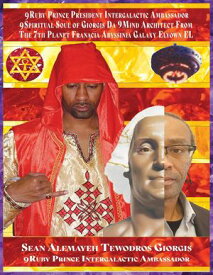 In Search of Da 9Ruby Princess from the 7th Planet Abyssinia in the 19th Galaxy Called El Elyown A 9Love Divine Story of DestinEye Philmore the 9Ruby Prince President Intergalactic Ambassador【電子書籍】[ SEAN ALEMAYEHU TEWODROS GIORGIS ]