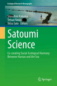 Satoumi Science Co-creating Social-Ecological Harmony Between Human and the Sea【電子書籍】