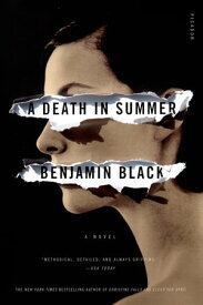 A Death in Summer A Novel【電子書籍】[ Benjamin Black ]