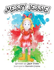 Messy Jessie! 【電子書籍】[ Jack Trott ]