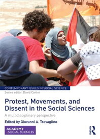 Protest, Movements, and Dissent in the Social Sciences A multidisciplinary perspective【電子書籍】