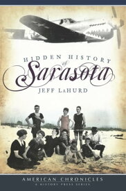 Hidden History of Sarasota【電子書籍】[ Jeff LaHurd ]