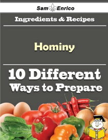 10 Ways to Use Hominy (Recipe Book) 10 Ways to Use Hominy (Recipe Book)【電子書籍】[ Lyla Kirchner ]