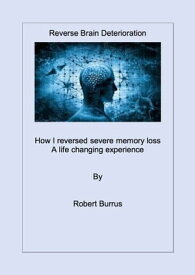 Reverse Brain Deterioration【電子書籍】[ Robert Burrus ]