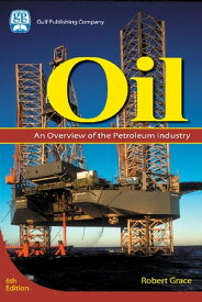 Oil An Overview of the Petroleum Industry【電子書籍】[ Robert D. Grace ]