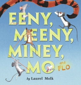Eeny, Meeny, Miney, Mo, and FLO!【電子書籍】[ Laurel Molk ]