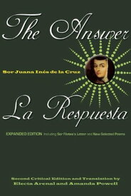 The Answer / La Respuesta (Expanded Edition) Including Sor Filotea's Letter and New Selected Poems【電子書籍】[ Sor Juana In?s de la Cruz ]