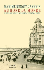 Au bord du Monde Un film d'avant-guere au cin?ma ?den【電子書籍】[ Maxime Beno?t-Jeannin ]