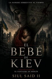 El beb? de Kiev El Fantasma, #2【電子書籍】[ Siul Said II ]