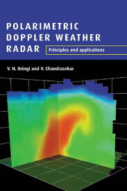 Polarimetric Doppler Weather Radar Principles and Applications【電子書籍】[ V. N. Bringi ]