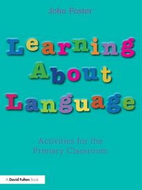 Learning about Language Activities for the Primary Classroom【電子書籍】[ John Foster ]