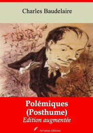 Pol?miques (Posthume) ? suivi d'annexes Nouvelle ?dition 2019【電子書籍】[ Charles Baudelaire ]