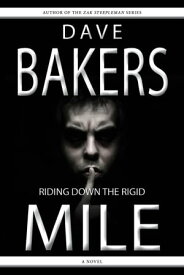 Riding Down The Rigid Mile A Novel【電子書籍】[ Dave Bakers ]