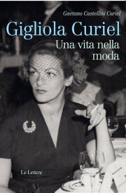 Gigliola Curiel Una vita nella moda【電子書籍】[ Gaetano Castellini Curiel ]
