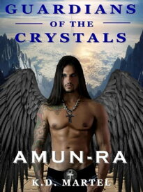 Guardians of the Crystals: Amun-Ra【電子書籍】[ K.D. Martel ]