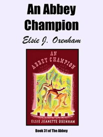 An Abbey Champion【電子書籍】[ Elsie J. Oxenham ]
