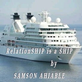 RelationSHIP is a SHIP【電子書籍】[ Samson Ahiable ]