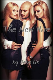 The New Hire (Billionaire MFF Threesome Erotica)【電子書籍】[ Bebe Lix ]