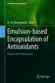 Emulsionーbased Encapsulation of Antioxidants Design and Performance【電子書籍】