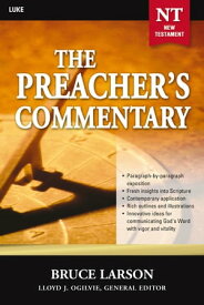The Preacher's Commentary - Vol. 26: Luke【電子書籍】[ Bruce Larson ]