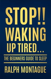 Stop!! Waking Up Tired【電子書籍】[ Ralph Montague ]
