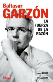 La fuerza de la raz?n【電子書籍】[ Baltasar Garz?n ]