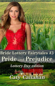 Bride Lottery Fairytales 3: Pride and Prejudice Lottery Day edition【電子書籍】[ Caty Callahan ]