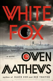 White Fox A Novel【電子書籍】[ Owen Matthews ]
