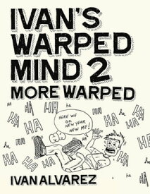 Ivan’s Warped Mind 2: More Warped【電子書籍】[ Ivan Alvarez ]