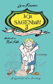 Is’ ja SAGENhaft! 3 - Norddeutsche Sagen jetzt erst recht! Illustrationen Rudi Kohls【電子書籍】[ Lars Kramer ]