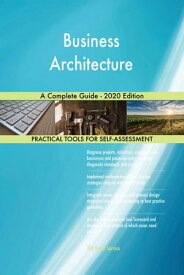 Business Architecture A Complete Guide - 2020 Edition【電子書籍】[ Gerardus Blokdyk ]