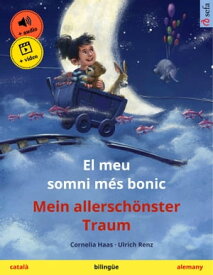 El meu somni m?s bonic ? Mein allersch?nster Traum (catal? ? alemany) Llibre infantil biling?e, amb audiollibre i v?deo en l?nia【電子書籍】[ Cornelia Haas ]