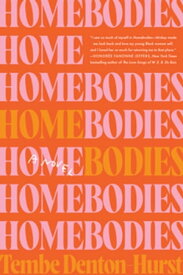 Homebodies A Novel【電子書籍】[ Tembe Denton-Hurst ]