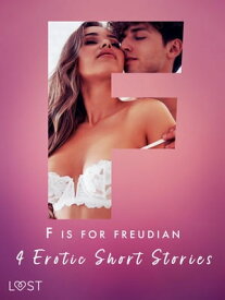 F is for Freudian: 4 Erotic Short Stories【電子書籍】[ Alexandra S?dergran ]