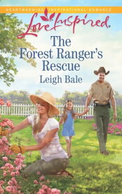 The Forest Ranger's Rescue【電子書籍】[ Leigh Bale ]