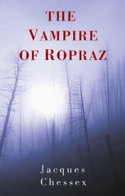 The Vampire of Ropraz【電子書籍】[ Jacques Chessex ]