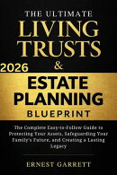 The Ultimate Living Trust & Estate Planning Blueprint: The Complete Easy-to-Follow Guide to Protecting Your Assets, Safeguarding Your Family’s Future, and Creating a Lasting Legacy