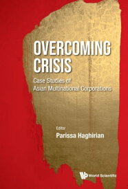 Overcoming Crisis Case Studies of Asian Multinational Corporations【電子書籍】[ Parissa Haghirian ]