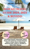 HAWAII TRAVEL GUIDE 2024, 2025 & BEYOND