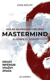 Mastermind Hon na nejproduktivn?j??ho zlo?ince 21. stolet?【電子書籍】[ Evan Ratliff ]