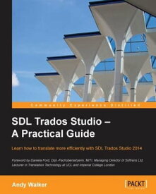SDL Trados Studio ? A Practical Guide【電子書籍】[ Andy Walker ]