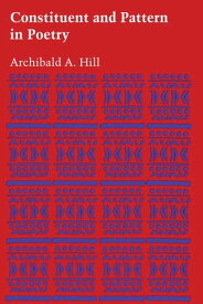 Constituent and Pattern in Poetry【電子書籍】[ Archibald A. Hill ]