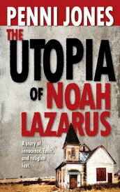 The Utopia of Noah Lazarus【電子書籍】[ Penni Jones ]