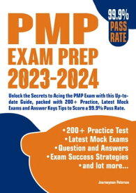 PMP Exam Prep 2023-2024 Simplified Unlock the Secrets to Acing the PMP Exam with this Up-to-date Guide, packed with 200+ Practice, Latest Mock Exams and Answer Keys & Tips to Score a 99.9% Pass Rate【電子書籍】[ Journeyman Paterson ]