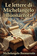 Le lettere di Michelangelo Buonarroti